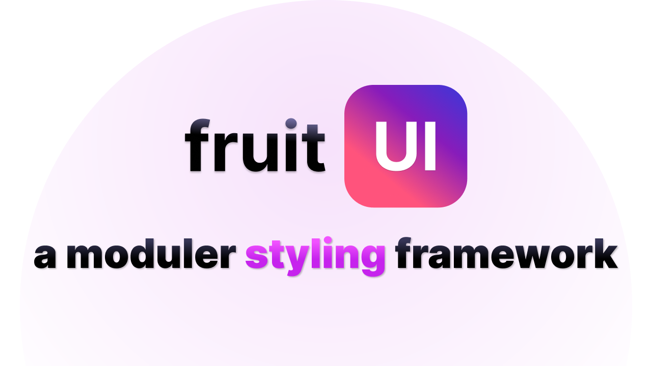 An image displaying text “Fruit UI” in a large, bold font above the text “a modular styling framework” in a smaller font. Both texts are centered in the image.